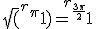 \sqrt (^r^\pi 1) = {^{r_{\frac{3\pi}2}} 1}
