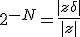 2^{-N} = \frac{|z + \delta|}{|z|}