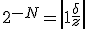 2^{-N} = \left|1 + \frac{\delta}{z} \right|