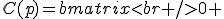 C(p)=\begin{bmatrix}<br />0 & 0 & \dots & 0 & -c_0 \\<br />1 & 0 & \dots & 0 & -c_1 \\<br />0 & 1 & \dots & 0 & -c_2 \\<br />\vdots & \vdots & \ddots & \vdots & \vdots \\<br />0 & 0 & \dots & 1 & -c_{n-1}<br />\end{bmatrix}.