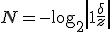 N = -\log_2 \left|1 + \frac{\delta}{z} \right|