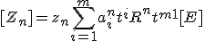 [Z_{n}] = z_{n} + \sum_{i=1}^{m}{a_{i}^{n} t^{i}} + R^{n} t^{m+1} [E]
