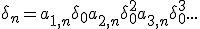 \delta_n = a_{1,n} \delta_0 + a_{2,n} \delta_0^2 + a_{3,n} \delta_0^3 + ...