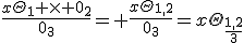 \frac{x\Theta_1 \times 0_2}{0_3}= \frac{x\Theta_{1,2}}{0_3}=x\Theta_{\frac{1,2}{3}}