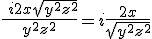 \frac {\ i 2 x \sqrt{y^2+z^2}}{y^2+z^2} = i \frac {2x}{\sqrt{y^2+z^2}}