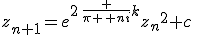 {\\z_{{n+1}}={e}^{2\,{\frac {\pi \,{\it ni}}{k}}}{z_{{n}}}^{2}+c\