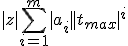 |z| + \sum_{i=1}^{m} |a_i| |t_{max}|^i