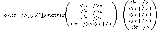 \begin{pmatrix}<br />\alpha& -\beta& -\delta& -\gamma\\<br />\beta& \alpha& \gamma& -\delta\\<br />\gamma& -\delta& \alpha& -\beta\\<br />\delta& \gamma& \beta& \alpha<br />\end{pmatrix}\begin{pmatrix}<br />a\\<br />b\\<br />c\\<br />d<br />\end{pmatrix}=\begin{pmatrix}<br />1\\<br />0\\<br />0\\<br />0\\<br />\end{pmatrix}