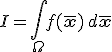 I = \int_{\Omega}f(\bar{\mathbf{x}}) \, d\bar{\mathbf{x}}