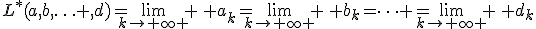 L^*(a,b,\ldots ,d)=\lim_{k\to \infty } \, a_k=\lim_{k\to \infty } \, b_k=\cdots =\lim_{k\to \infty } \, d_k
