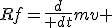 Rf={d\over dt}mv 
