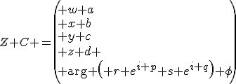 Z+C =\left(\\ w+a\\ x+b\\ y+c\\ z+d \\ \arg \left( r e^{i p}+s e^{i q}\right)+\phi\right)