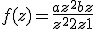 f(z) = \frac{az^2 + bz}{z^2 + 2z + 1}
