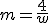m = \dfrac{4}{w}