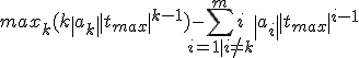 max_{k}(k \left |a_{k} \right | \left |t_{max} \right |^{k-1}) - \sum_{i=1 | i\neq k}^{m} i \left |a_{i} \right | \left |t_{max} \right |^{i-1}