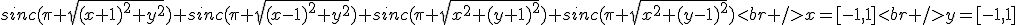 sinc(\pi \sqrt{(x+1)^2+y^2})+sinc(\pi \sqrt{(x-1)^2+y^2})+sinc(\pi \sqrt{x^2+(y+1)^2})+sinc(\pi \sqrt{x^2+(y-1)^2})<br />x=[-1,1]<br />y=[-1,1]