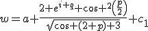 w=a \frac{2 e^{i q} \cos ^2\left(\frac{p}{2}\right)}{\sqrt{\cos (2 p)+3}}+c_1