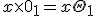 x \times 0_1 = x\Theta_1