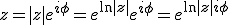 z = |z| e^{i \phi} = e^{\ln |z|} e^{i \phi} = e^{\ln |z| + i \phi}\,