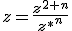 z=\frac{z^{2+n}}{{z^*}^n}